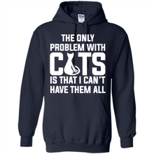 Load image into Gallery viewer, Cats T Shirt Hoodie Cats…I can’t have them all Mother’s Day - Hoodie