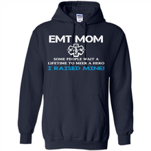 Load image into Gallery viewer, Emt Mom Some People Wait A Lifetime To Meet A Hero I Raised Mine Mother Day - Hoodie