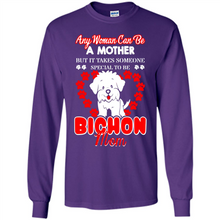 Load image into Gallery viewer, Any Woman Can Be A Mother But It Takes Someone Bichon Mom - Long Sleeve T-Shirt