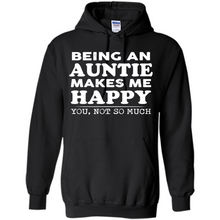 Load image into Gallery viewer, Being An Auntie Makes Me Happy, You Not So Much Funny mother’s day Gift - Hoodie