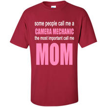 Load image into Gallery viewer, CAMERA MECHANIC The Most Important Call Me Mom Mother’s Day - Shirt