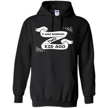 Load image into Gallery viewer, I Was Normal Two Kids Ago Best Parents, Mother’s Day, Father’s Day Gift – Parent Gift, Family Gift - Hoodie
