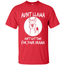 Load image into Gallery viewer, Aunt Llama – Ain’t Got Time For Your Drama  – Best Mother’s Day Gift For Auntie - Shirt