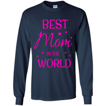 Load image into Gallery viewer, Best Mom in the World Mother’s Day - Long Sleeve T-Shirt