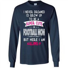 Load image into Gallery viewer, A Super cute Football Mom Mother’s Day Gift ideas Funny - Long Sleeve T-Shirt