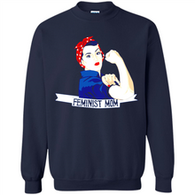 Load image into Gallery viewer, Feminist Mom mother’s day feminism 1 - Sweatshirt