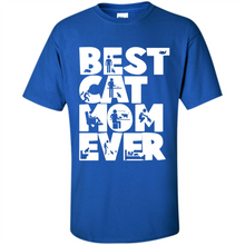 Load image into Gallery viewer, BEST CAT MOM EVER A LIFE WITH CATS - Shirt