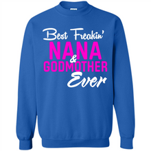 Load image into Gallery viewer, Best Freakin’ Nana &amp; Godmother Ever – Funny Gift - Sweatshirt