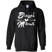 Load image into Gallery viewer, Blessed Mama – Funny And Novelty Gift On Mother’s Day - Hoodie