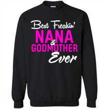 Load image into Gallery viewer, Best Freakin’ Nana &amp; Godmother Ever – Funny Gift - Sweatshirt