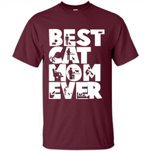 Load image into Gallery viewer, BEST CAT MOM EVER A LIFE WITH CATS - Shirt