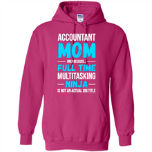 Load image into Gallery viewer, Accountant mom t-shirt Mother’s Day gifts ideas funny - Hoodie