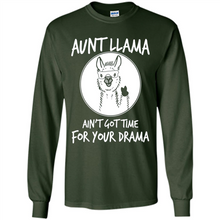 Load image into Gallery viewer, Aunt Llama – Ain’t Got Time For Your Drama  – Best Mother’s Day Gift For Auntie - Long Sleeve T-Shirt